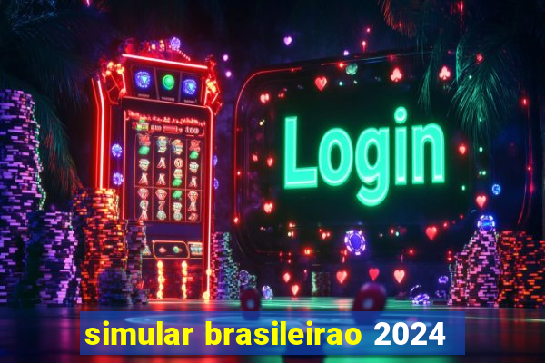 simular brasileirao 2024